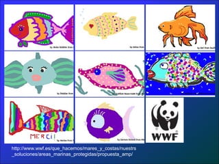 http://www.wwf.es/que_hacemos/mares_y_costas/nuestrs
_soluciones/areas_marinas_protegidas/propuesta_amp/
 