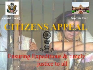 Ensuring Expeditious & timely
justice to all
Supreme CourtJudicial Circuit
 