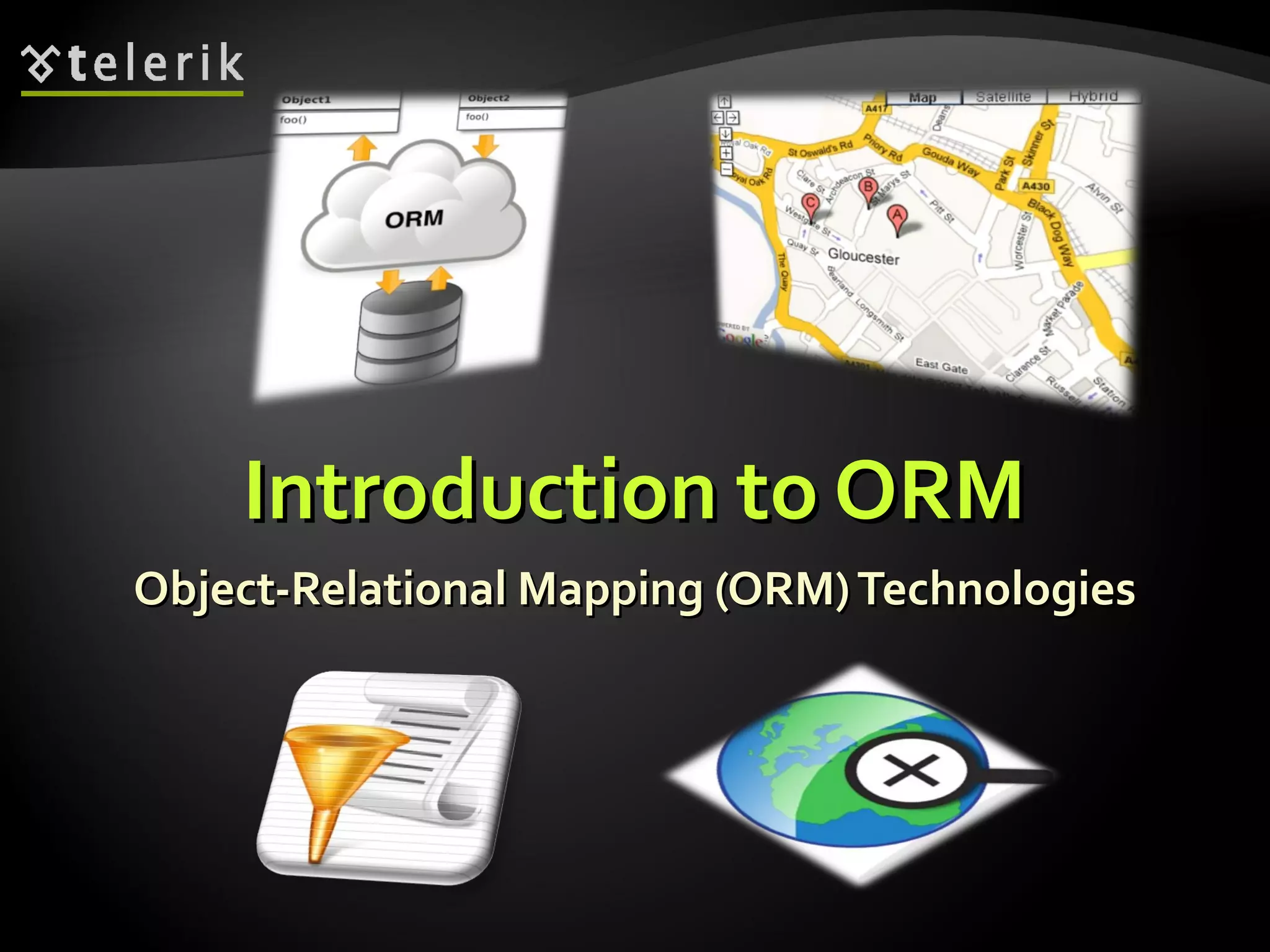 Introduction to ORMIntroduction to ORM
Object-Relational Mapping (ORM)TechnologiesObject-Relational Mapping (ORM)Technologies
 