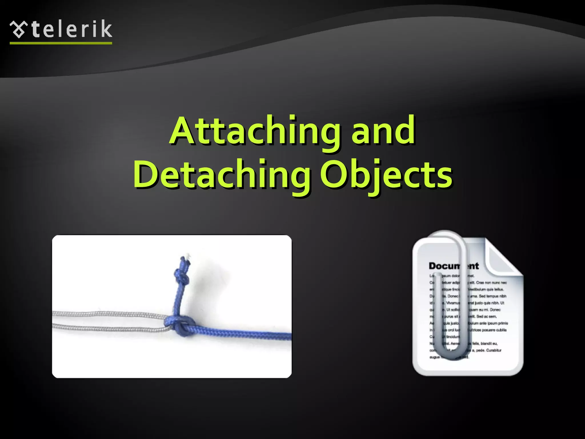 Attaching andAttaching and
Detaching ObjectsDetaching Objects
 