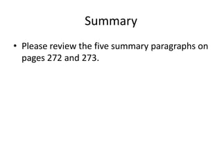 Summary
• Please review the five summary paragraphs on
  pages 272 and 273.
 