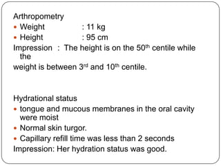 HeadThere were no conjunctival pallor and no jaundice.No angular stomatitis, no central cyanosis.Lymph NodesNo palpable cervical, axillary,  or inguinal lymph nodesUpper LimbsPalms are pink and warm to touch.No finger clubbing, koilonychia , good capillary filling time.No swelling of the elbows or the wrists.Lower LimbsNo ankle edema, no swelling in the knee joints or ankles.