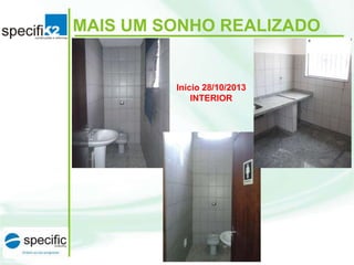 MAIS UM SONHO REALIZADO

Início 28/10/2013
INTERIOR

 