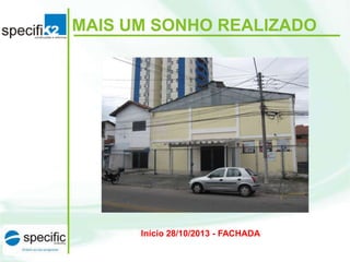 MAIS UM SONHO REALIZADO

Início 28/10/2013 - FACHADA

 