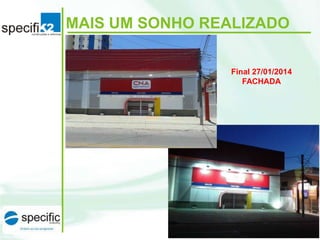 MAIS UM SONHO REALIZADO
Final 27/01/2014
FACHADA

 