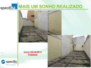 MAIS UM SONHO REALIZADO

Início 28/10/2013
FUNDOS

 