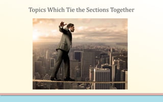 Topics Which Tie the Sections Together 
 