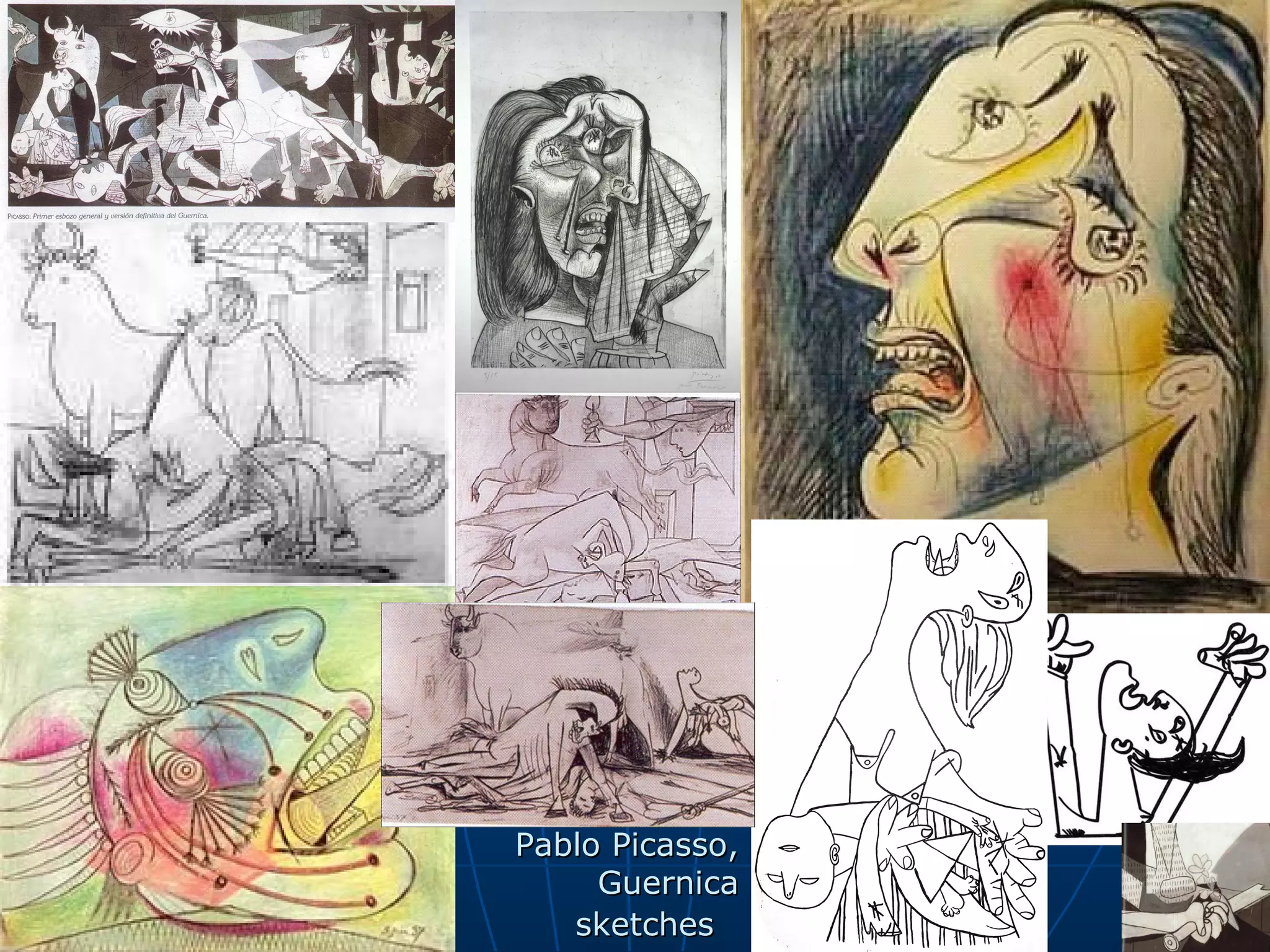 Pablo Picasso,
     Guernica
   sketches
 