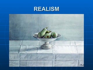 REALISM
 