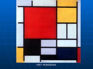 PIET MONDRIAN
 