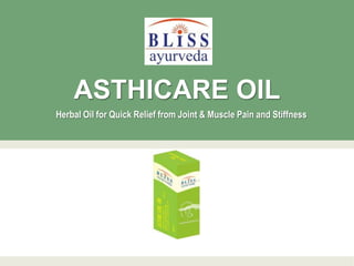 ASTHICARE OIL
Herbal Oil for Quick Relief from Joint & Muscle Pain and Stiffness
 