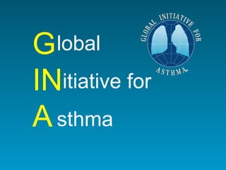 G   IN A lobal  itiative for  sthma 