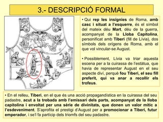 3.- DESCRIPCIÓ FORMAL
                                           • Qui rep les insígnies de Roma, amb
                    ...