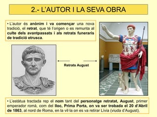 2.- L’AUTOR I LA SEVA OBRA
• L’autor és anònim i va començar una nova
tradició, el retrat, que té l’origen o es remunta al...