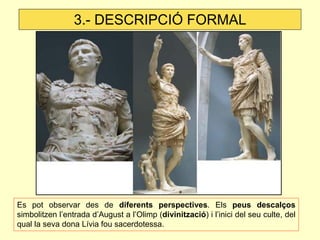 3.- DESCRIPCIÓ FORMAL




Es pot observar des de diferents perspectives. Els peus descalços
simbolitzen l’entrada d’August...