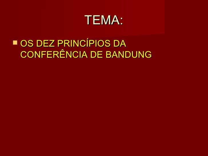 8 aula 11 os dez princípios da conferência de bandung 8 aula 11 os dez princípios da conferência de bandung
