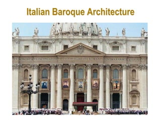 33
Italian Baroque Architecture
 