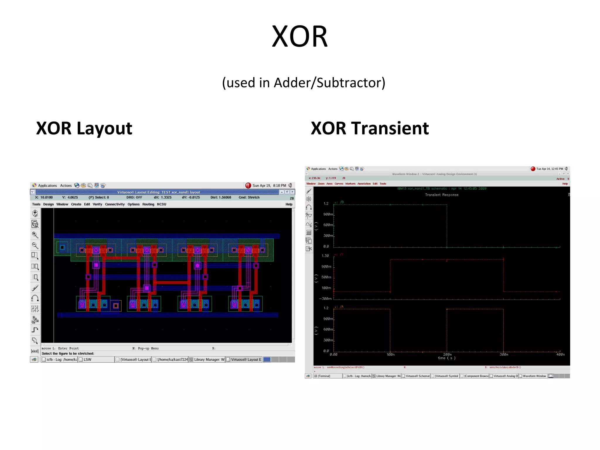 XOR (used in Adder/Subtractor) XOR Layout XOR Transient