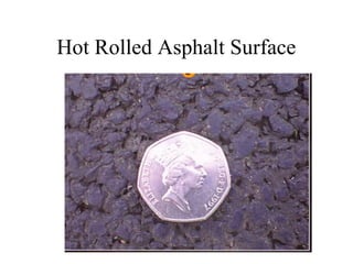 Hot Rolled Asphalt Surface
 