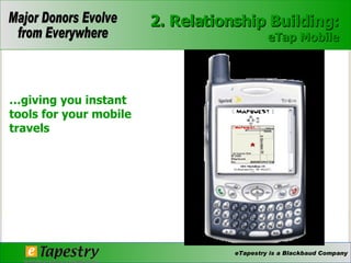 … giving you instant tools for your mobile travels 2. Relationship Building: eTap Mobile 
