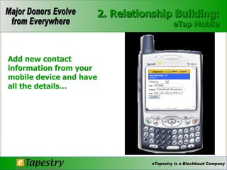 Add new contact information from your mobile device and have all the details… 2. Relationship Building: eTap Mobile 
