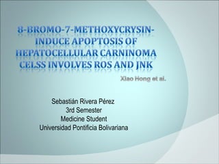 Sebastián Rivera Pérez  3rd Semester Medicine Student Universidad Pontificia Bolivariana 