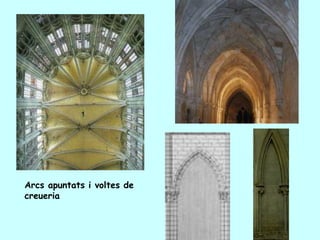 Arcs apuntats i voltes de
creueria
 