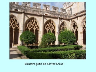 Claustre gòtic de Santes Creus
 
