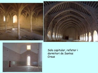 Sala capitular, refetor i
dormitori de Santes
Creus
 
