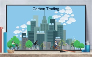 Dr. Parveen Kaur Nagpal
Carbon Trading
 