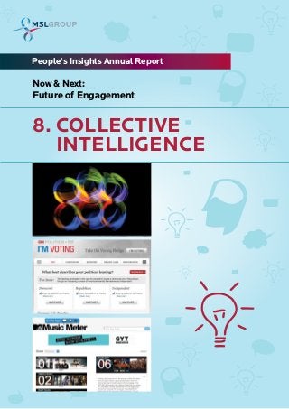 8. COLLECTIVE
INTELLIGENCE
People's Insights Annual Report
Now & Next:
Future of Engagement
 