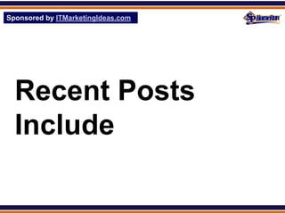 Sponsored by ITMarketingIdeas.com
SPHomeRun.com




  Recent Posts
  Include
 