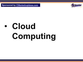 Sponsored by ITMarketingIdeas.com
SPHomeRun.com




  • Cloud
    Computing
 