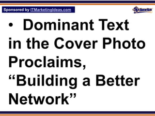 Sponsored by ITMarketingIdeas.com
SPHomeRun.com



  • Dominant Text
  in the Cover Photo
  Proclaims,
  “Building a Better
  Network”
 