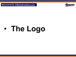 Sponsored by ITMarketingIdeas.com
SPHomeRun.com




  • The Logo
 