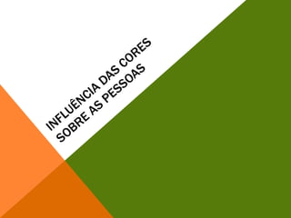 Influência das cores sobre as pessoas 