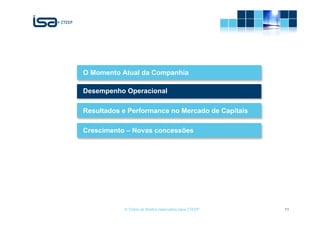O Momento Atual da Companhia

Desempenho Operacional

Resultados e Performance no Mercado de Capitais

Crescimento – Novas concessões




           © Todos os direitos reservados para CTEEP   11
 