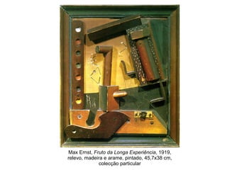 Max Ernst,  Fruto da Longa Experiência , 1919, relevo, madeira e arame, pintado, 45,7x38 cm, colecção particular 