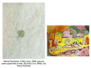 Marcel Duchamp,  O Bec Auer , 1968, gravura sobre papel feito à mão, 50,5x32,5 cm, Milão: col. Arturo Schwarz 