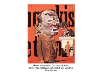 Raoul Hausmann,  O Crítico de Arte , 1919-1920, Colagem, 31,4x25,1 cm, Londres: Tate Modern 