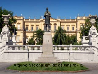 Arquivo Nacional em Rio de Janeiro - RJ
 