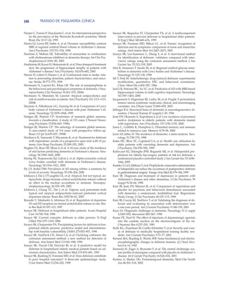 TRATADO DE PSIQUIATRÍA CLÍNICA340
Harper C, Fornes P, Duyckaerts C, et al: An international perspective
on the prevalence of the Wernicke-Korsakoff syndrome. Metab
Brain Dis 10:17–24, 1995
Harris GJ, Lewis RF, Satlin A, et al: Dynamic susceptibility contrast
MRI of regional cerebral blood volume in Alzheimer’s disease.
Am J Psychiatry 153:721–724, 1996
Hartman S, Mobius HJ: Tolerability of memantine in combination
with cholinesterase inhibitors in dementia therapy. Int Clin Psy-
chopharmacol 18:81–85, 2003
Hashimoto M, Kazui H, Matsumoto K, et al: Does donepezil treatment
slow the progression of hippocampal atrophy in patients with
Alzheimer’s disease? Am J Psychiatry 162:676–682, 2005
Henon H, Lebert F, Durieu I, et al: Confusional state in stroke: rela-
tion to preexisting dementia, patient characteristics, and outco-
me. Stroke 30:773–779, 1999
Herrmann N, Lanctot KL, Khan LR: The role of norepinephrine in
the behavioral and psychological symptoms of dementia. J Neu-
ropsychiatry Clin Neurosci 16:261–276, 2004a
Herrmann N, Mamdani M, Lanctot: Atypical antipsychotics and
risk of cerebrovascular accidents.Am J Psychiatry 161:1113–1115,
2004b
Heyman A, Fillenbaum GG, Gearing M, et al: Comparison of Lewy
body variant of Alzheimer’s disease with pure Alzheimer’s di-
sease. Neurology 52:1839–1844, 1999
Hodges JR, Warlow CP: Syndromes of transient global amnesia:
towards a classification. A study of 153 cases. J Neurol Neuro-
surg Psychiatry 53:834–843, 1990a
Hodges JR, Warlow CP: The aetiology of transient global amnesia.
A case-control study of 114 cases with prospective follow-up.
Brain 113 (pt 3):639–657, 1990b
Horikawa N, Yamazaki T, Miyamoto K, et al: Treatment for delirium
with risperidone: results of a prospective open trial with 10 pa-
tients. Gen Hosp Psychiatry 25:289–292, 2003
Hughes TA, Ross HF, Musa S, et al: A 10-year study of the incidence
of and factors predicting dementia in Parkinson’s disease. Neu-
rology 54:1596–1602, 2000
Hurtig HI, Trojanowski JQ, Galvin J, et al: Alpha-synuclein cortical
Lewy bodies correlate with dementia in Parkinson’s disease.
Neurology 54:1916–1921, 2000
Hy LX, Keller DM: Prevalence of AD among whites: a summary by
levels of severity. Neurology 55:198–204, 2000
Ichikawa J, Dai J, O’Laughlin IA, et al: Atypical, but not typical, an-
tipsychotic drugs increase cortical acetylcholine release without
an effect in the nucleus accumbens or striatum. Neuropsy-
chopharmacology 26:325–339, 2002
Ichikawa J, Chung YC, Dai J, et al: Valproic acid potentiates both
typical and atypical antipsychotic-induced prefrontal cortical
dopamine release. Brain Res 1052:56–62, 2005
Ikarashi Y, Takahashi A, Ishimaur H, et al: Regulation of dopamine
D1 and D2 receptors on striatal acetylcholine release in rats. Bra-
in Res Bull 43:107–115, 1997
Inouye SK: Delirium in hospitalized older patients. Acute Hospital
Care 14:745–764, 1998
Inouye SK: Current concepts: delirium in older persons. N Engl
J Med 354:1157–1165, 2006
Inouye SK, Charpentier PA: Precipitating factors for delirium in hos-
pitalized elderly persons: predictive model and interrelations-
hip with baseline vulnerability. JAMA 275:852–857, 1996
Inouye SK, VanDyck CH, Alessi CA, et al: Clarifying confusion: the
confusion assessment method: a new method for detection of
delirium. Ann Intern Med 113:941–948, 1990
Inouye SK, Viscoli CM, Horwitz RI, et al: A predictive model for
delirium in hospitalized elderly medical patients based on ad-
mission characteristics. Ann Intern Med 119:474–481, 1993
Inouye SK, Rushing JT, Foreman MD, et al: Does delirium contribute
to poor hospital outcomes? A three-site epidemiologic study.
J Gen Intern Med 13:234–242, 1998
Inouye SK, Bogardus ST, Charpentier PA, et al: A multicomponent
intervention to prevent delirium in hospitalized older patients.
N Engl J Med 340:669–676, 1999
Inouye SK, Foreman MD, Mikon LC, et al: Nurses’ recognition of
delirium and its symptoms: comparison of nurse and researcher
ratings. Arch Intern Med 161:2467–2473, 2001
Inouye SK, Leo-Summers L, Zhang Y, et al: A chart-based method
for identification of delirium: validation compared with inter-
viewer ratings using the confusion assessment method. J Am
Geriatr Soc 53:312–318, 2005
Ishii K, Imamura T, Sasaki M, et al: Regional cerebral glucose meta-
bolism in dementia with Lewy bodies and Alzheimer’s disease.
Neurology 51:125–130, 1998
Itil T, Fink M: Anticholinergic drug-induced delirium: experimental
modification, quantitative EEG and behavioral correlations.
J Nerv Ment Dis 6:492–507, 1966
Jack CR, Petersen RC, Xu YC, et al: Prediction of AD with MRI-based
hippocampal volume in mild cognitive impairment. Neurology
54:1397–1403, 2000
Jacquemont S, Hagerman RJ, Leehy, M, et al: Fragile X permutation
tremor/ataxia syndrome: molecular, clinical, and neuroimaging
correlates. Am J Hum Genet 72:869–878, 2003
Jellinger KA: Structural basis of dementia in neurodegenerative di-
sorders. J Neural Transm 47 (suppl):1–29, 1996
Jeste DV, Okamoto A, Napolitano J, et al: Low incidence of persistent
tardive dyskinesia in elderly patients with dementia treated
with risperidone. Am J Psychiatry 157:1150–1155, 2000
Jones C, Griffiths R, Humphris G: Disturbed memory and amnesia
related to intensive care. Memory 8:79–94, 2000
Jorm AF, Jolley D: The incidence of dementia: a meta-analysis. Neu-
rology 51:728–733, 1998
Kales HC, Blow FC, Copeland LA, et al: Health care utilization by
older patients with coexisting dementia and depression. Am
J Psychiatry 156:550–556, 1999
Kalisvaart KJ, DeJonghe JFM, Bogaards MJ, et al: Haloperidol pro-
phylaxis for elderly hip-surgery patients at risk for delirium: a
randomized placebo-controlled study. J Am Geriatr Soc 53:1658–
1666, 2005
KanekoT,CaiJ,IshikuraT,etal:Prophylacticconsecutiveadministration
of haloperidol can reduce the occurrence of postoperative delirium
in gastrointestinal surgery. YonagoActa Med 42:179–184, 1999
Katz IR: Diagnosis and treatment of depression in patients with
Alzheimer’s disease and other dementias. J Clin Psychiatry 59
(suppl 9):38–44, 1998
Katz IR, Jeste DV, Mintzer JE, et al: Comparison of risperidone and
placebo for psychosis and behavioral disturbances associated
with dementia: a randomized, doubleblind trial. Risperidone
Study Group. J Clin Psychiatry 60:107–115, 1999
Katz IR, Curyto KJ, TenHave T, et al: Validating the diagnosis of de-
lirium and evaluating its association with deterioration over
a one-year period. Am J Geriatr Psychiatry 9:148–159, 2001
Kaye JA: Diagnostic challenges in dementia. Neurology 51 (1 suppl
1):S45–S52; discussion S65–S67, 1998
Keane PE, Neal H: The effect of injections of dopaminergic agonists
into the caudate nucleus on the electrocortigram of the rat.
J Neurosci Res 6:237–241, 1981
Kelly KG, Zisselman M, Cutillo-Schmitter T, et al: Severity and cour-
se of delirium in medically hospitalized nursing facility resi-
dents. Am J Geriatr Psychiatry 9:72–77, 2001
Kenard MA, Bueding E, Wortis WB: Some biochemical and electro-
encephalographic changes in delirium tremens. Q J Stud Alco-
hol 6:4–14, 1945
Kennedy JS, Zager A, Bymaster F, et al: The central cholinergic sys-
tem profile of olanzapine compared with placebo inAlzheimer’s
disease. Int J Geriatr Psychiatry 16:S24–S32, 2001
Kertesz A, Muñoz DG: Frontotemporal dementia. Med Clin North
Am 86:501–518, 2002
 