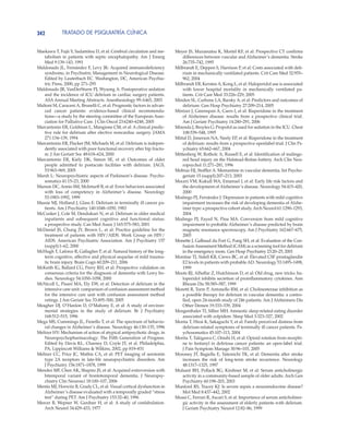 TRATADO DE PSIQUIATRÍA CLÍNICA342
Maekawa T, Fujii Y, Sadamitsu D, et al: Cerebral circulation and me-
tabolism in patients with septic encephalopathy. Am J Emerg
Med 9:139–143, 1991
Maldonado JL, Fernández F, Levy JK: Acquired immunodeficiency
syndrome, in Psychiatric Management in Neurological Disease.
Edited by Lauterbach EC. Washington, DC, American Psychia-
tric Press, 2000, pp 271–295
Maldonado JR, VanDerStarre PJ, Wysong A: Postoperative sedation
and the incidence of ICU delirium in cardiac surgery patients.
ASAAnnual Meeting Abstracts. Anesthesiology 99:A465, 2003
Maltoni M, Caraceni A, Brunelli C, et al: Prognostic factors in advan-
ced cancer patients: evidence-based clinical recommenda-
tions—a study by the steering committee of the European Asso-
ciation for Palliative Care. J Clin Oncol 23:6240–6248, 2005
Marcantonio ER, Goldman L, Mangione CM, et al: A clinical predic-
tive rule for delirium after elective noncardiac surgery. JAMA
271:134–139, 1994
Marcantonio ER, Flacker JM, Michaels M, et al: Delirium is indepen-
dently associated with poor functional recovery after hip fractu-
re. J Am Geriatr Soc 48:618–624, 2000
Marcantonio ER, Kiely DK, Simon SE, et al: Outcomes of older
people admitted to postacute facilities with delirium. JAGS,
53:963–969, 2005
Marsh L: Neuropsychiatric aspects of Parkinson’s disease. Psycho-
somatics 41:15–23, 2000
Marson DC, Annis SM, McInturff B, et al: Error behaviors associated
with loss of competency in Alzheimer’s disease. Neurology
53:1983–1992, 1999
Massie MJ, Holland J, Glass E: Delirium in terminally ill cancer pa-
tients. Am J Psychiatry 140:1048–1050, 1983
McCusker J, Cole M, Dendukuri N, et al: Delirium in older medical
inpatients and subsequent cognitive and functional status:
a prospective study. Can Med Assoc J 165:575–583, 2001
McDaniel JS, Chung JY, Brown L, et al: Practice guideline for the
treatment of patients with HIV/AIDS. Work Group on HIV/
AIDS. American Psychiatric Association. Am J Psychiatry 157
(suppl):1–62, 2000
McHugh T, Laforce R, Gallagher P, et al: Natural history of the long-
term cognitive, affective and physical sequelae of mild trauma-
tic brain injury. Brain Cogn 60:209–211, 2006
McKeith IG, Ballard CG, Perry RH, et al: Prospective validation on
consensus criteria for the diagnosis of dementia with Lewy bo-
dies. Neurology 54:1050–1058, 2000
McNicoll L, Pisani MA, Ely EW, et al: Detection of delirium in the
intensive care unit: comparison of confusion assessment method
for the intensive care unit with confusion assessment method
ratings. J Am Geriatr Soc 53:495–500, 2005
Meagher DJ, O’Hanlon D, O’Mahony E, et al: A study of environ-
mental strategies in the study of delirium. Br J Psychiatry
168:512–515, 1996
Mega MS, Cummings JL, Fiorello T, et al: The spectrum of behavio-
ral changes in Alzheimer’s disease. Neurology 46:130–135, 1996
Meltzer HY: Mechanism of action of atypical antipsychotic drugs, in
Neuropsychopharmacology: The Fifth Generation of Progress.
Edited by Davis KL, Charney D, Coyle JT, et al. Philadelphia,
PA, Lippincott Williams & Wilkins, 2002, pp 819–831
Meltzer CC, Price JC, Mathis CA, et al: PET imaging of serotonin
type 2A receptors in late-life neuropsychiatric disorders. Am
J Psychiatry 156:1871–1878, 1999
Mendez MF, Chen AK, Shapiro JS, et al: Acquired extroversion with
bitemporal variant of frontotemporal dementia. J Neuropsy-
chiatry Clin Neurosci 18:100–107, 2006
Mentis MJ, Horwitz B, Grady CL, et al: Visual cortical dysfunction in
Alzheimer’s disease evaluated with a temporally graded “stress
test” during PET. Am J Psychiatry 153:32–40, 1996
Mercer B, Wepner W, Gardner H, et al: A study of confabulation.
Arch Neurol 34:429–433, 1977
Meyer JS, Muramatsu K, Mortel KF, et al: Prospective CT confirms
differences between vascular and Alzheimer’s dementia. Stroke
26:735–742, 1995
Milbrandt E, Deppen S, Harrison P, et al: Costs associated with deli-
rium in mechanically ventilated patients. Crit Care Med 32:955–
962, 2004
Milbrandt EB, Kersten A, Kong L, et al: Haloperidol use is associated
with lower hospital mortality in mechanically ventilated pa-
tients. Crit Care Med 33:226–229, 2005
Minden SL, Carbone LA, Barsky A, et al: Predictors and outcomes of
delirium. Gen Hosp Psychiatry 27:209–214, 2005
Mintzer J, Greenspan A, Caers I, et al: Risperidone in the treatment
of Alzheimer disease: results from a prospective clinical trial.
Am J Geriatr Psychiatry 14:280–291, 2006
Mirenda J, Broyles G: Propofol as used for sedation in the ICU. Chest
108:539–548, 1995
Mittal D, Jimerson NA, Neely EP, et al: Risperidone in the treatment
of delirium: results from a prospective openlabel trial. J Clin Ps-
ychiatry 65:662–667, 2004
Mittenberg W, Rotholc A, Russell E, et al: Identification of malinge-
red head injury on the Halstead-Reitan battery. Arch Clin Neu-
ropsychol 11:271–281, 1996
Mobius HJ, Stoffler A: Memantine in vascular dementia. Int Psycho-
geriatr 15 (suppl):207–213, 2003
Moceri VM, Kukull WA, Emanuel I, et al: Early life risk factors and
the development of Alzheimer’s disease. Neurology 54:415–420,
2000
Modrego PJ, Ferrández J: Depression in patients with mild cognitive
impairment increases the risk of developing dementia of Alzhe-
imer type: a prospective cohort study.Arch Neurol 61:1290–1293,
2004
Modrego PJ, Fayed N, Pina MA: Conversion from mild cognitive
impairment to probable Alzheimer’s disease predicted by brain
magnetic resonance spectroscopy. Am J Psychiatry 162:667–675,
2005
Monette J, Galbaud du Fort G, Fung SH, et al: Evaluation of the Con-
fusionAssessment Method (CAM) as a screening tool for delirium
in the emergency room. Gen Hosp Psychiatry 23:20–25, 2001
Montine TJ, Sidell KR, Crews BC, et al: Elevated CSF prostaglandin
E2 levels in patients with probableAD. Neurology 53:1495–1498,
1999
Moots RJ, AlSaffar Z, Hutchinson D, et al: Old drug, new tricks: ha-
loperidol inhibits secretion of proinflammatory cytokines. Ann
Rheum Dis 58:585–587, 1999
Moretti R, Torre P, Antonello RM, et al: Cholinesterase inhibition as
a possible therapy for delirium in vascular dementia: a contro-
lled, open 24-month study of 246 patients. Am J Alzheimers Dis
Other Demen 19:333–339, 2004
Morgenthaler TI, Silber MH: Amnestic sleep-related eating disorder
associated with zolpidem. Sleep Med 3:323–327, 2002
Morita T, Hirai K, Sakaguchi Y, et al: Family perceived distress from
delirium-related symptoms of terminally ill cancer patients. Ps-
ychosomatics 45:107–113, 2004
Morita T, Takigawa C, Onishi H, et al: Opioid rotation from morphi-
ne to fentanyl in delirious cancer patients: an open-label trial.
J Pain Symptom Manage 30:96–103, 2005
Moroney JT, Bagiella E, Tatemichi TK, et al: Dementia after stroke
increases the risk of long-term stroke recurrence. Neurology
48:1317–1325, 1997
Mulsant BH, Pollack BG, Kirshner M, et al: Serum anticholinergic
activity in a community-based sample of older adults. Arch Gen
Psychiatry 60:198–203, 2003
Munford RS, Tracey KJ: Is severe sepsis a neuroendocrine disease?
Mol Med 8:437–442, 2002
Mussi C, Ferrari R, Ascari S, et al: Importance of serum anticholiner-
gic activity in the assessment of elderly patients with delirium.
J Geriatr Psychiatry Neurol 12:82–86, 1999
 