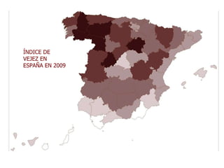ÍNDICE DE VEJEZ EN ESPAÑA EN 2009 