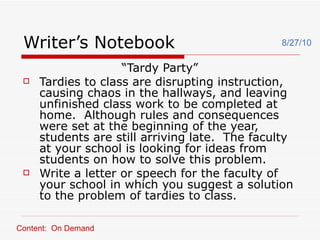 Writer’s Notebook ,[object Object],[object Object],[object Object],8/27/10 Content:  On Demand 