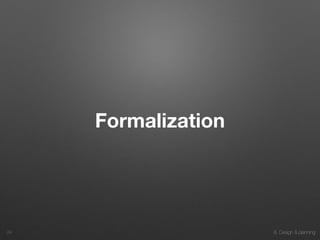 8. Design & planning
Formalization
24
 