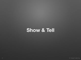 8. Design & planning
Show & Tell
26
 