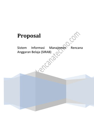 ~ 1 ~
Proposal
Sistem Informasi Manajemen Rencana
Anggaran Belaja (SIRAB)
 