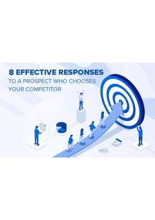 8 effective responses to a prospect who chooses your competitor