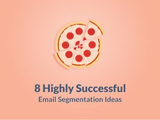 8 Powerful Email Segmentation Ideas